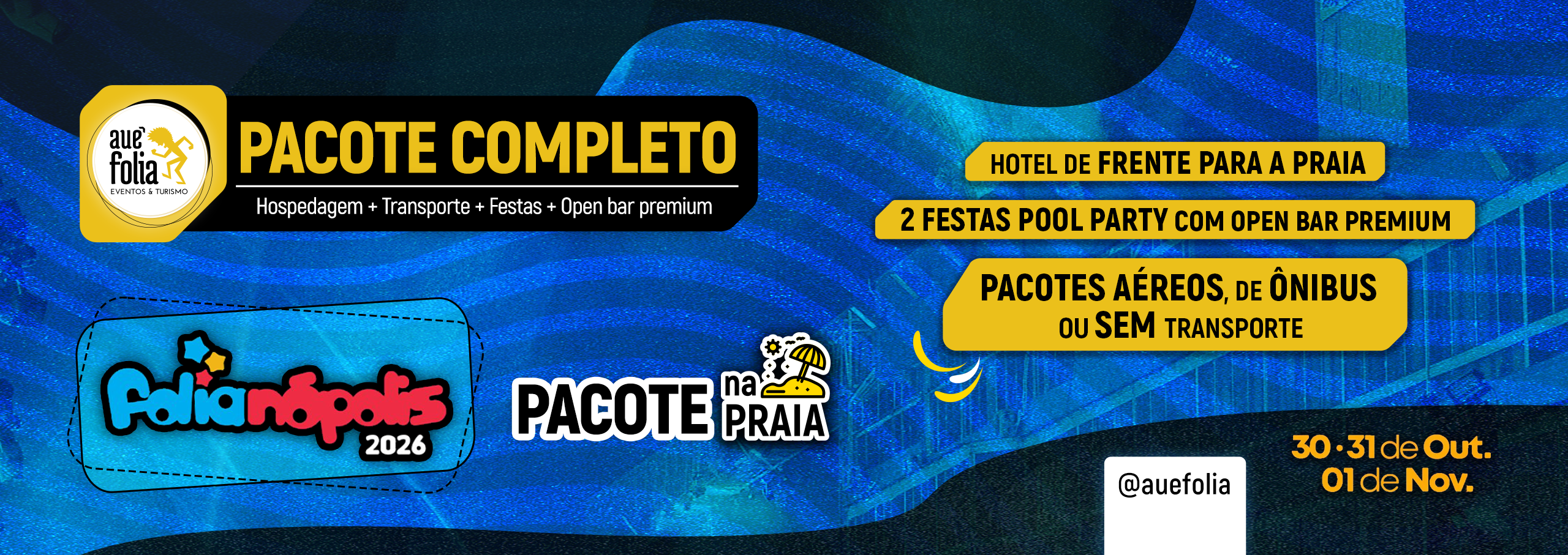 Flyer promocional do Folianópolis 2026 pela Auê Folia. O Pacote na Praia inclui hospedagem de frente para a praia, 2 festas pool party com open bar premium e opções de transporte aéreo, ônibus ou sem transporte.